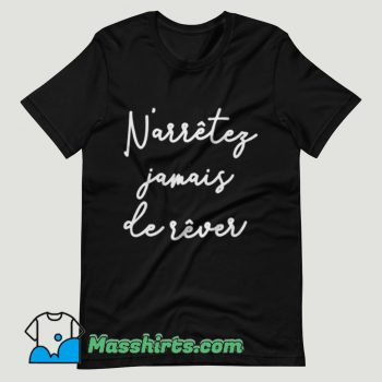 Never Stop Dreaming French T Shirt Design
