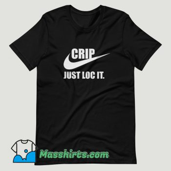 Nike Logo Crip Just Loc It T Shirt Design