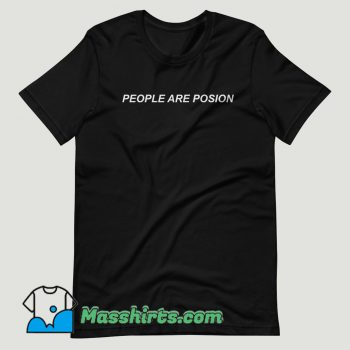 People Are Poison Rose Letter T Shirt Design