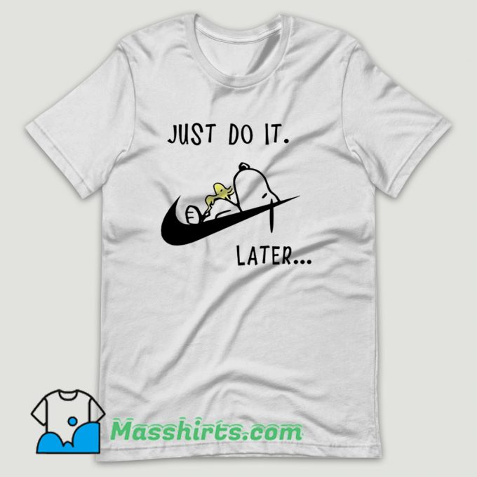 Snoopy Dog Just do it later T Shirt Design