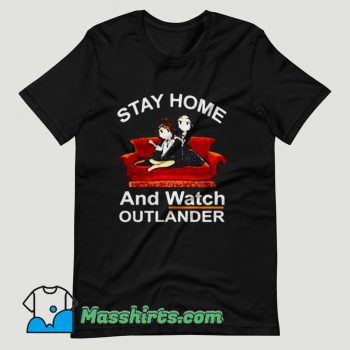 Stay Home And Wat Outlander T Shirt Design