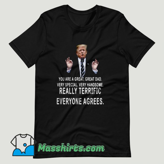 Trump You Are A Great Great Dad T Shirt Design