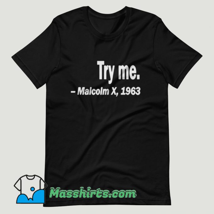 Try Me Malcolm X T Shirt Design