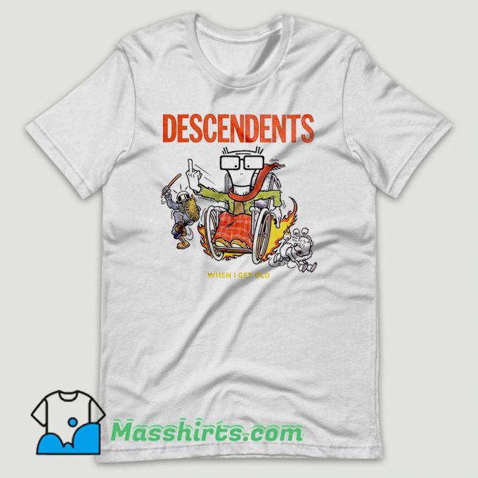 When I Get Old Descendents T Shirt Design