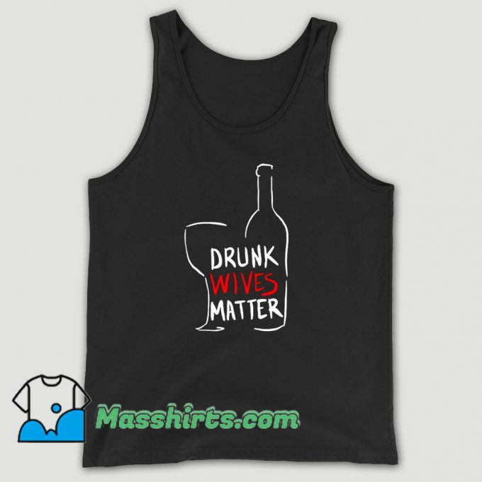 Drunk Wives Matter Tank Top