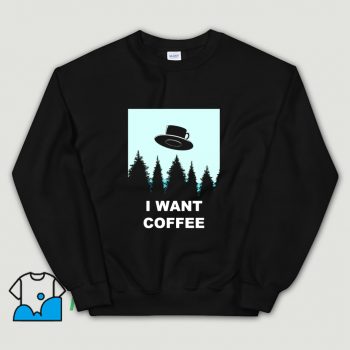 Awesome I Want Coffee Drink Sweatshirt