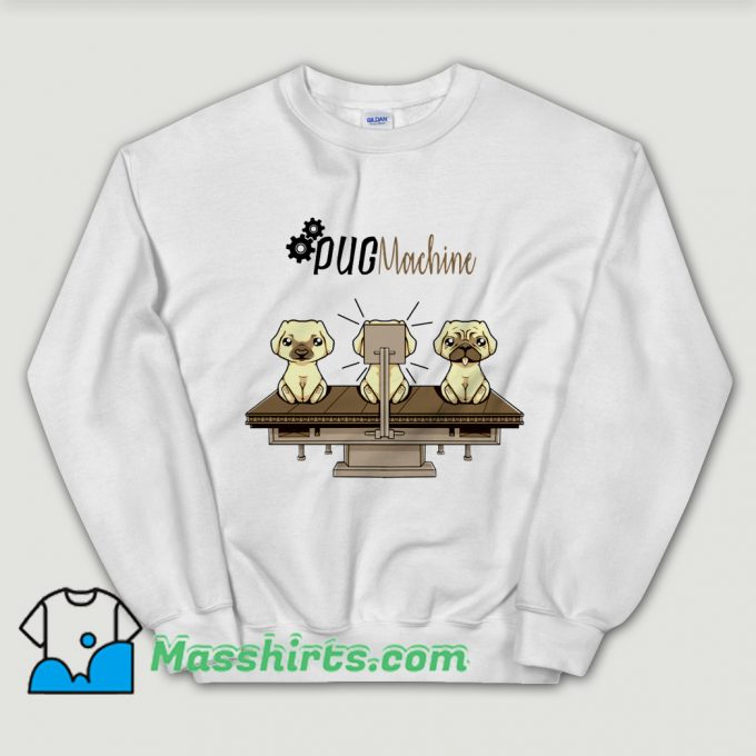 Cool Pug Machine Sweatshirt