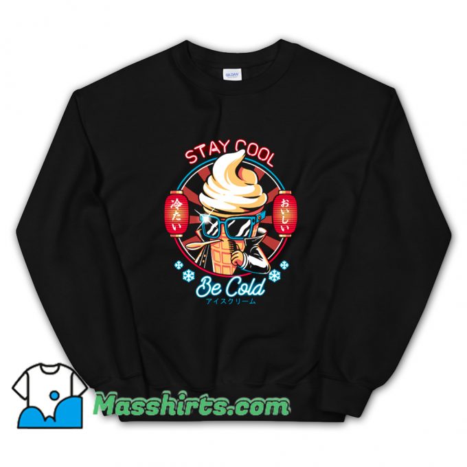 Stay Cool Be Cold Sweatshirt