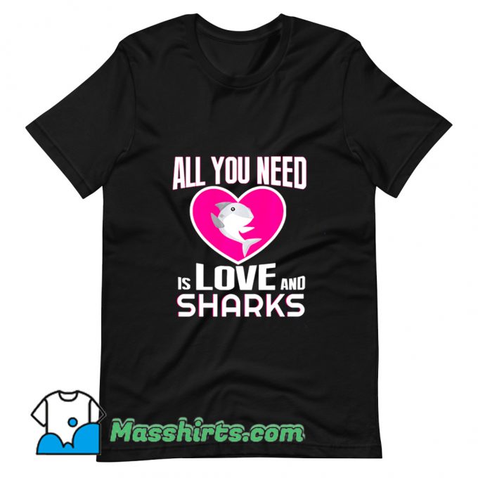 All You Need Is Love & Sharks T Shirt Design