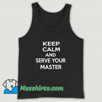Keep Calm And Serve Your Master Tank Top