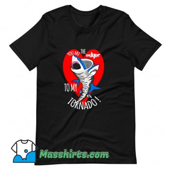Awesome You Are The Shark To My Tornado T Shirt Design