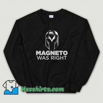 Cool Magneto Was Right Sweatshirt