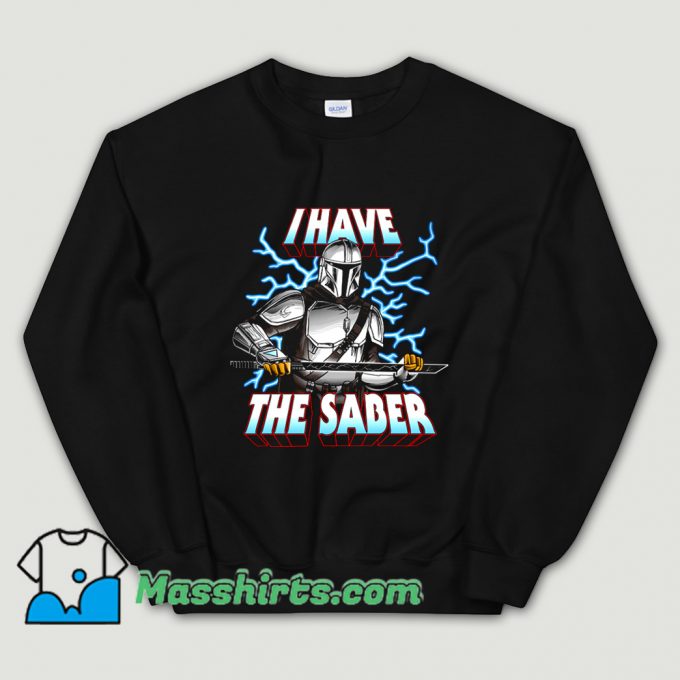 Original I Have The Saber Movies Sweatshirt
