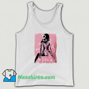 Be Naked When Come Home Tank Top