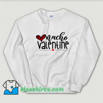 Cool Nacho Lovers Valentine Day Sweatshirt