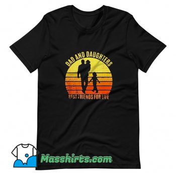 Dad And Daughters Best Friends For Life T Shirt Design