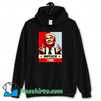 Donald Trump Republican Impeach This Hoodie Streetwear