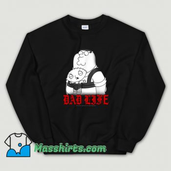 Family Guy Peter And Stewie Dad Life Sweatshirt