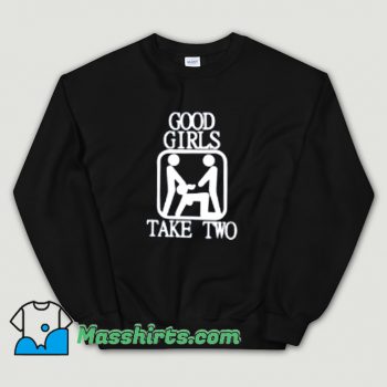 Good Girls Take Two Sex Sweatshirt