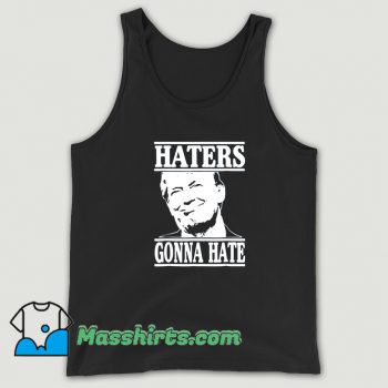 Donald Trump Haters Gonna Hate Tank Top