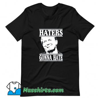 Haters Gonna Hate Donald Trump T Shirt Design