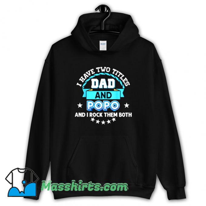 Cheap I Have Two Titles Dad Hoodie Streetwear