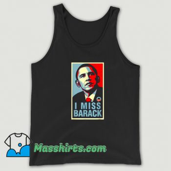 I Miss Barack Obama President Tank Top On Sale