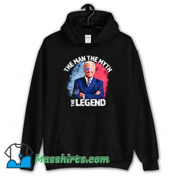 Joe Biden The Man The Myth The Legend Hoodie Streetwear