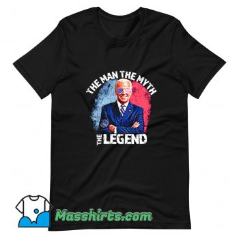 Joe Biden The Man The Myth The Legend T Shirt Design
