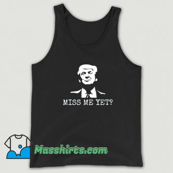 Vintage Miss Me Yet Donald Trump Tank Top