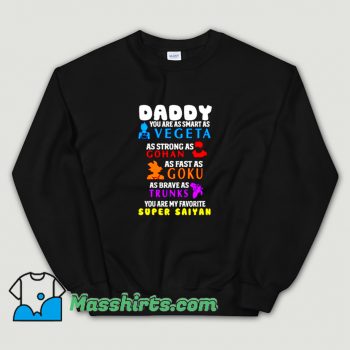 Super Saiyan Daddy You Are As Smart Sweatshirt