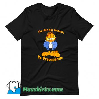 You Are Not Immune To Propaganda Garfield T Shirt Design