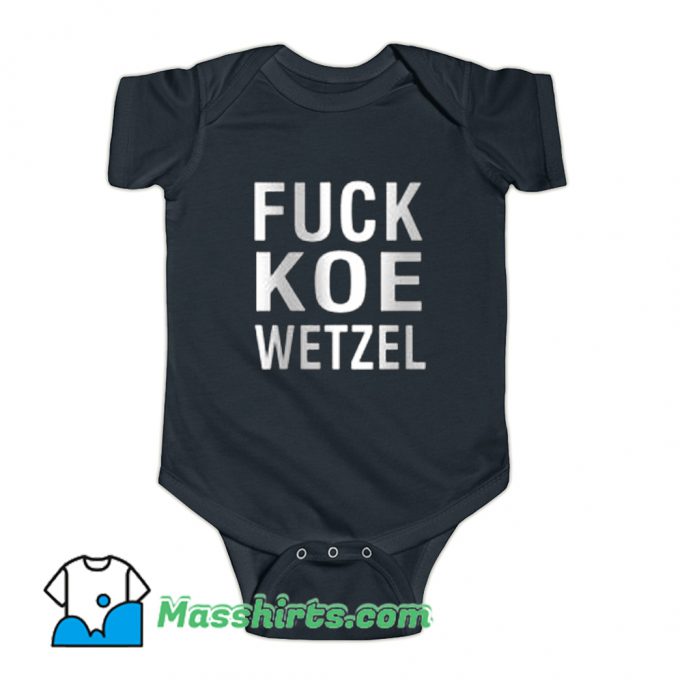 Fuck Koe Wetzel Quotes Baby Onesie