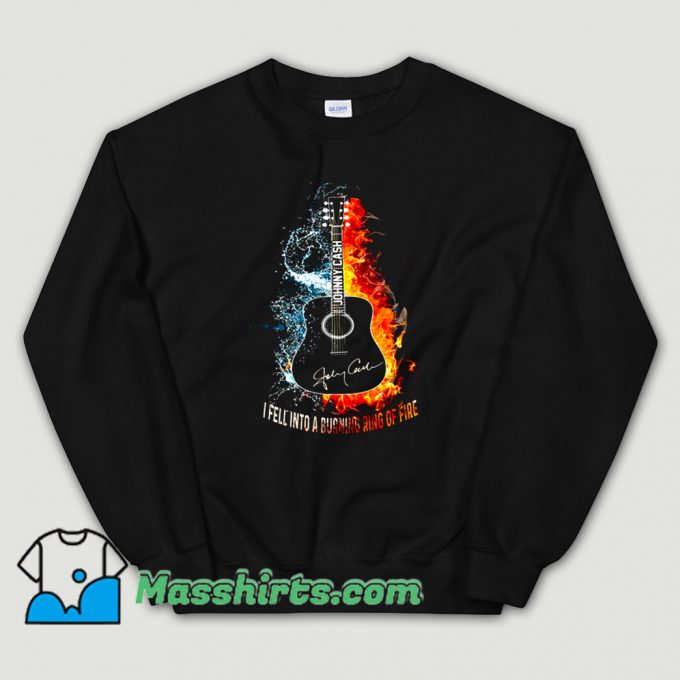 I Fell Into A Burning Ring Of Fire Sweatshirt On Sale