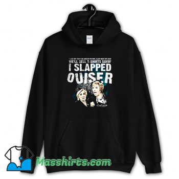 I Slapped Ouiser Hoodie Streetwear