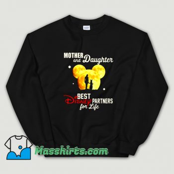 Mother And Daughter Best Disney Partner For Life Sweatshirt