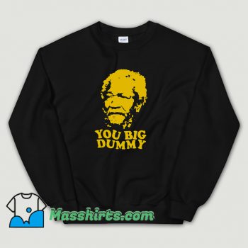 New You Big Dummy Sweatshirt