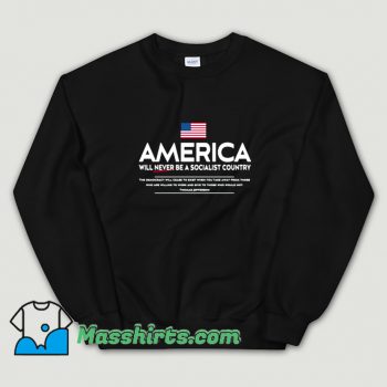 America Will Never Be A Socialist Country Sweatshirt On Sale