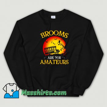 Brooms Are For Amateurs School Sweatshirt On Sale