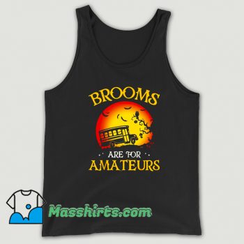 Cheap Brooms Are For Amateurs School Tank Top
