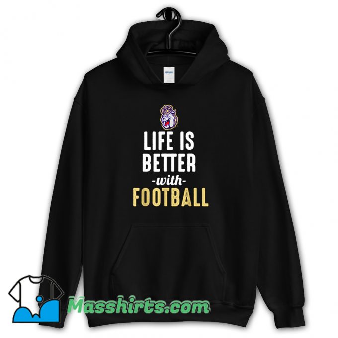 Cheap James Madison Dukes Life Is Better With Football Hoodie Streetwear