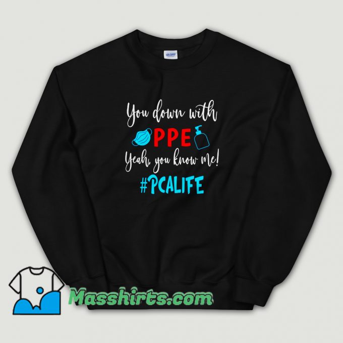 Classic You Down With Ppe Yeah You Know Me Sweatshirt
