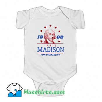 Cool James Madison 1808 For President Baby Onesie