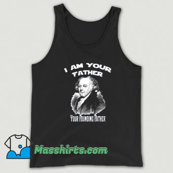 I Am Your Founding Father John Adams Tank Top On Sale