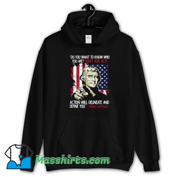 New Dont Ask Act Quote Thomas Jefferson Patriotic USA Hoodie Streetwear