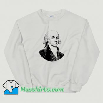 New James Madison American President Sweatshirt
