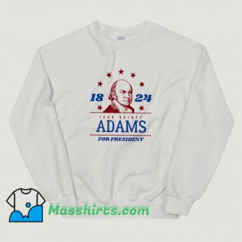 Original President John Quincy Adams 1824 Sweatshirt
