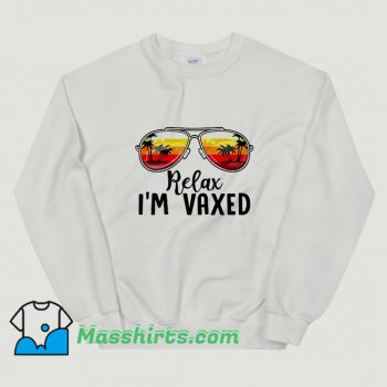 Relax I Am Vaxed Sunglasses Sweatshirt