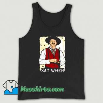 Say When Doc Holliday Tank Top On Sale