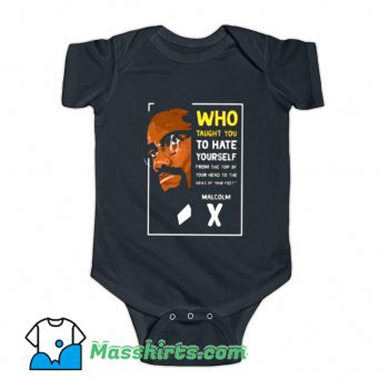 Who Taught You To Hate Yourself Malcolm Baby Onesie